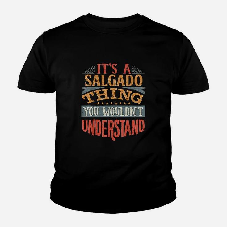 It Is A Salgado Thing You Wouldnt Understand Youth T-shirt