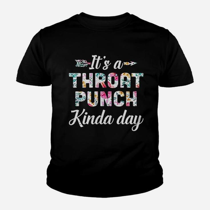 It Is A Throat Punch Kinda Day Youth T-shirt