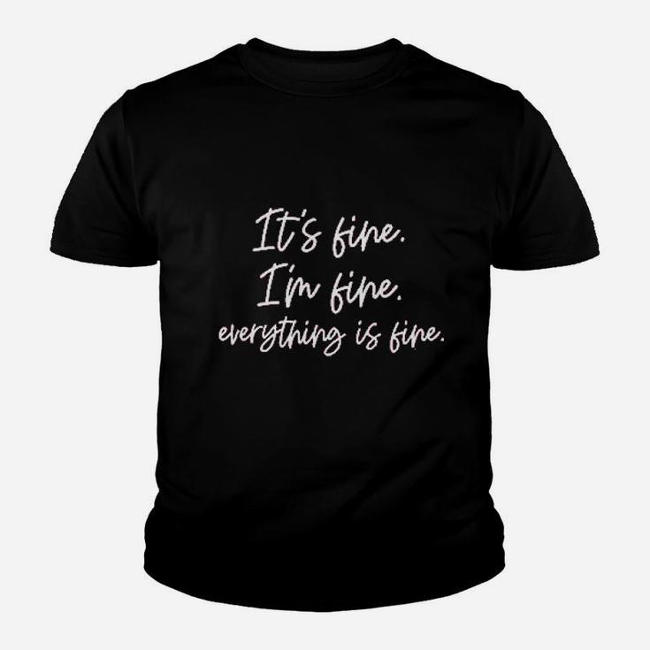 Its Fine Im Fine Everything Is Fine Women Inspirational Letter Youth T-shirt