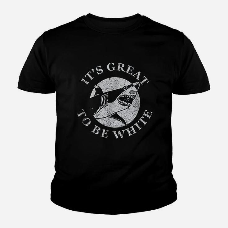 Its Great To Be White Funny Shark Sarcastic Saying Youth T-shirt