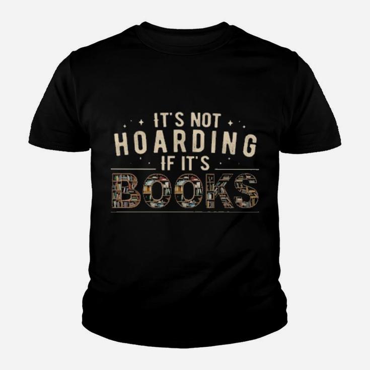Its Not Hoarding If Its Books Youth T-shirt