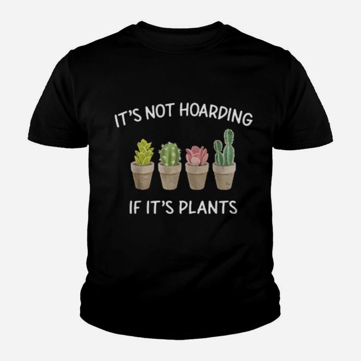 It's Not Hoarding If It's Plants Youth T-shirt