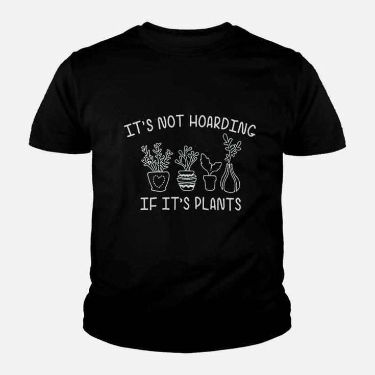 Its Not Hoarding If Its Plants Youth T-shirt