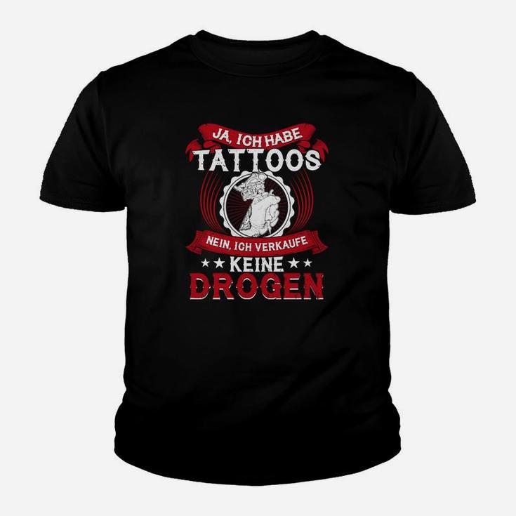 Ja, ich habe Tattoos Nein Drogen Verkauf Kinder Tshirt, Tattoo Statement Tee