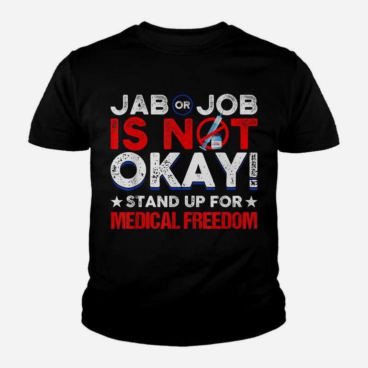 Jab Or Job Is Not Ok Standup For Medical Freedom Youth T-shirt