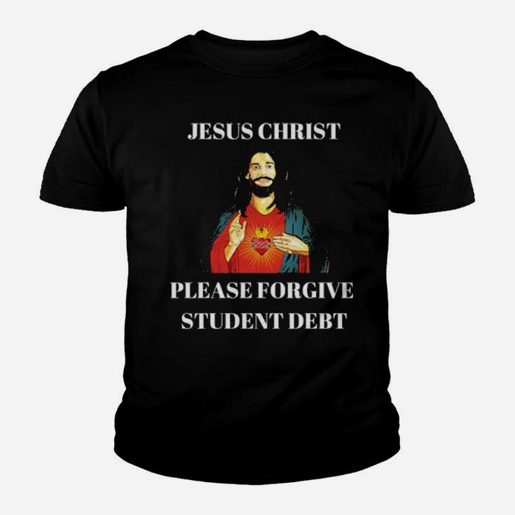 Jesus Christ Please Forgive Cancel Student Debt Youth T-shirt