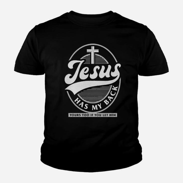 Jesus Has My Back Yours Too If You Let Him Youth T-shirt