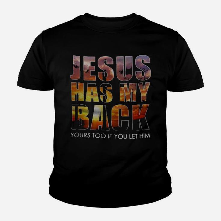 Jesus Has My Back Yours Too If You Let Him Youth T-shirt
