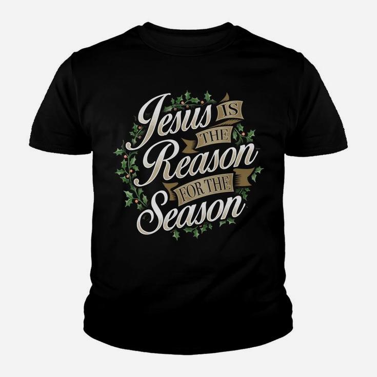 Jesus Is The Reason For The Season Christmas Sweatshirt Xmas Sweatshirt Youth T-shirt