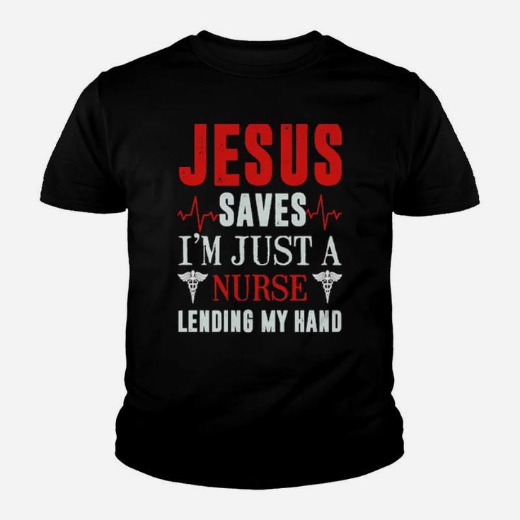 Jesus Saves I'm Just A Nurse Lending My Hand Youth T-shirt