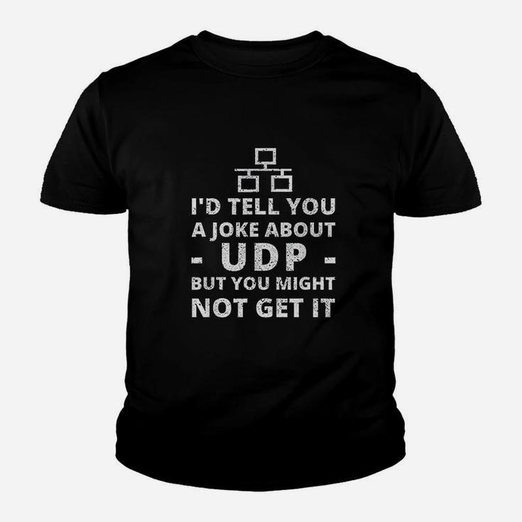 Joke About Udp You Might Not Get It  It Network Youth T-shirt