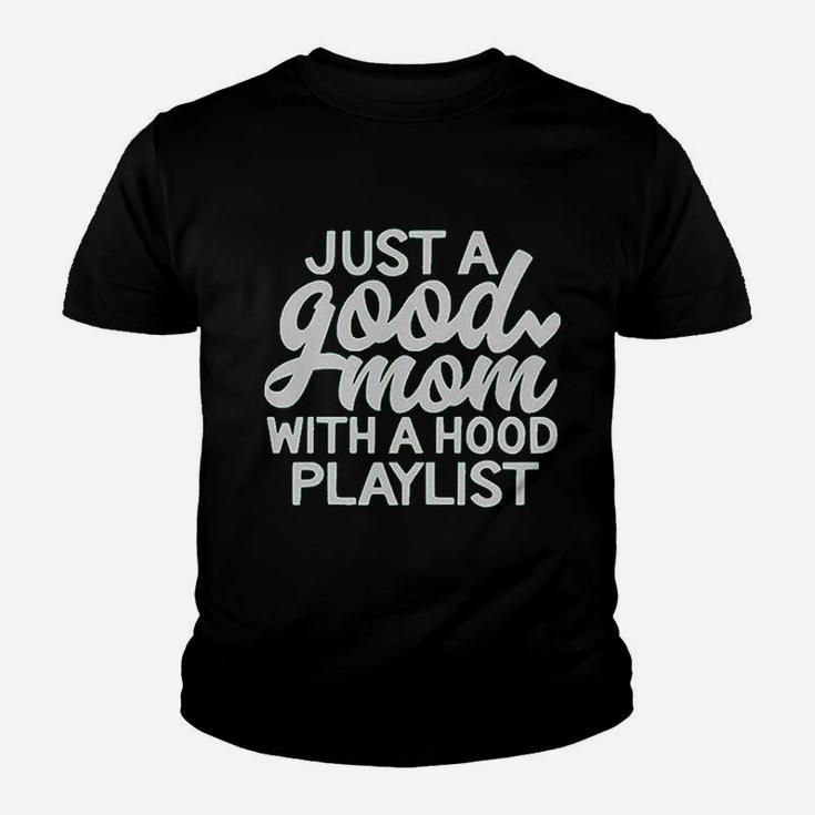 Just A Good Mom With A Hood Playlist Youth T-shirt