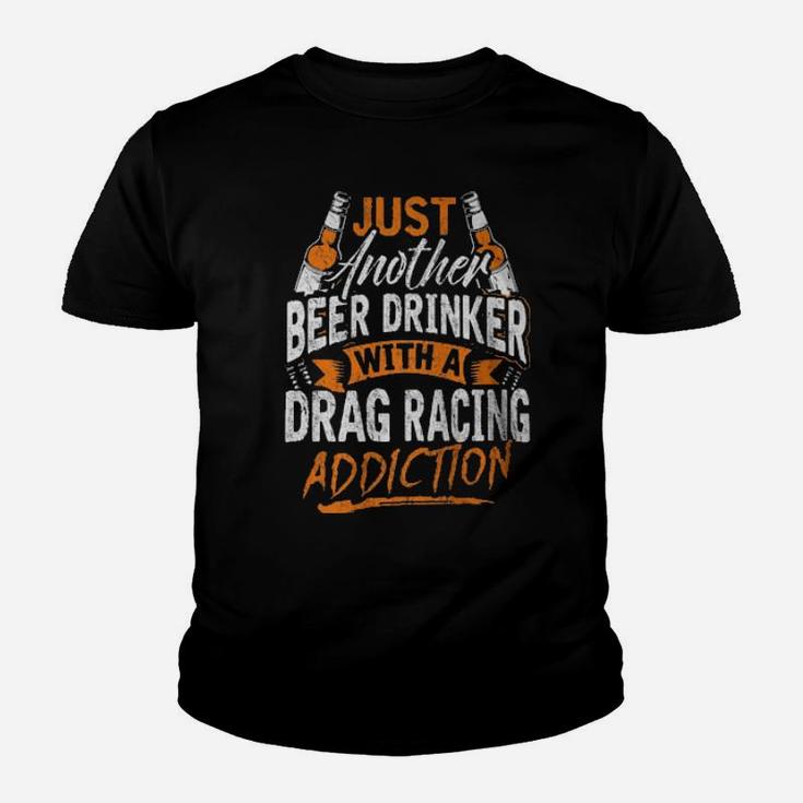 Just Another Beer Drinker With A Drag Racing Addiction Youth T-shirt