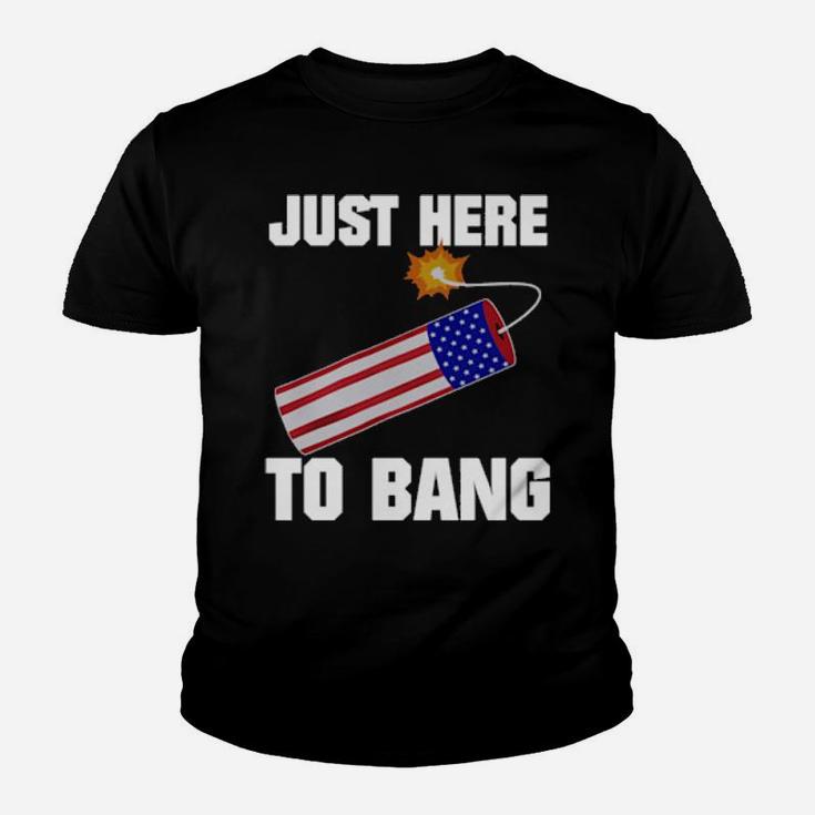 Just Here To Bang 4Th Of July Youth T-shirt