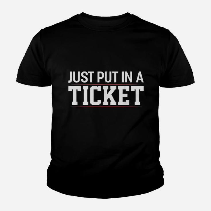 Just Put In A Ticket Funny Tech Support Help Desk Youth T-shirt