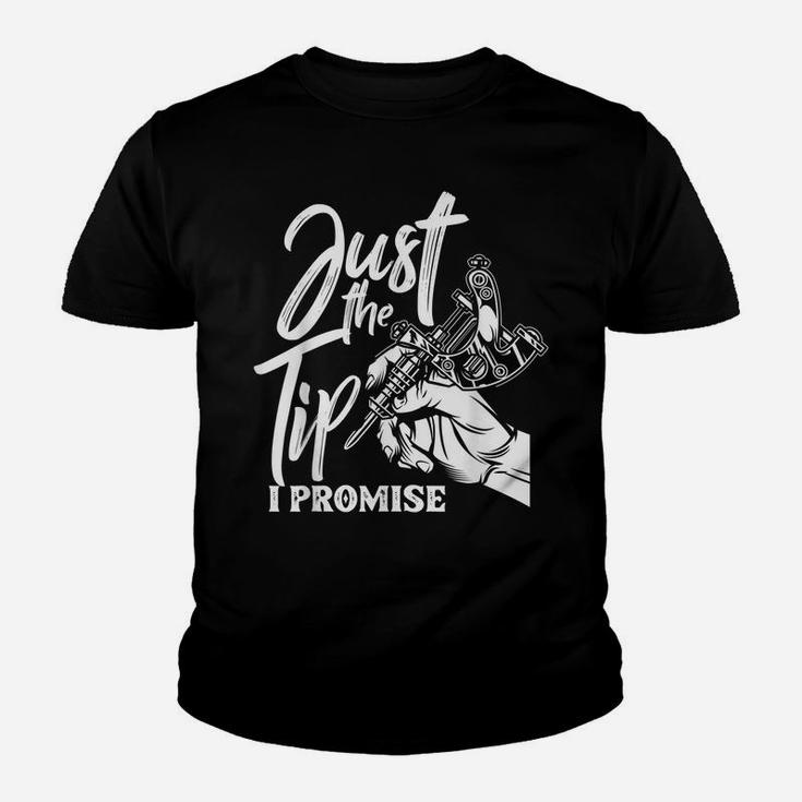 Just The Tip I Promise Funny Saying Tattoo Lover Youth T-shirt