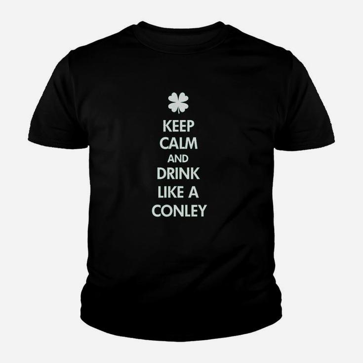 Keep Calm And Drink Like A Conley Youth T-shirt