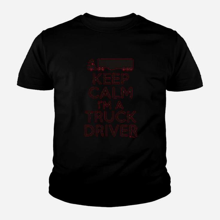 Keep Calm I Am A Truck Driver Youth T-shirt