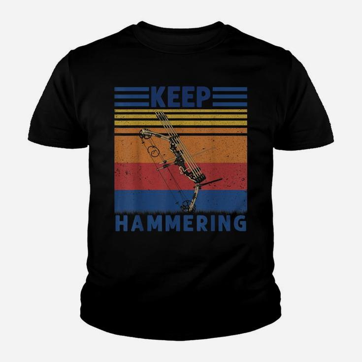 Keep Hammering Bows Arrows Hunting Hunters Gift Youth T-shirt