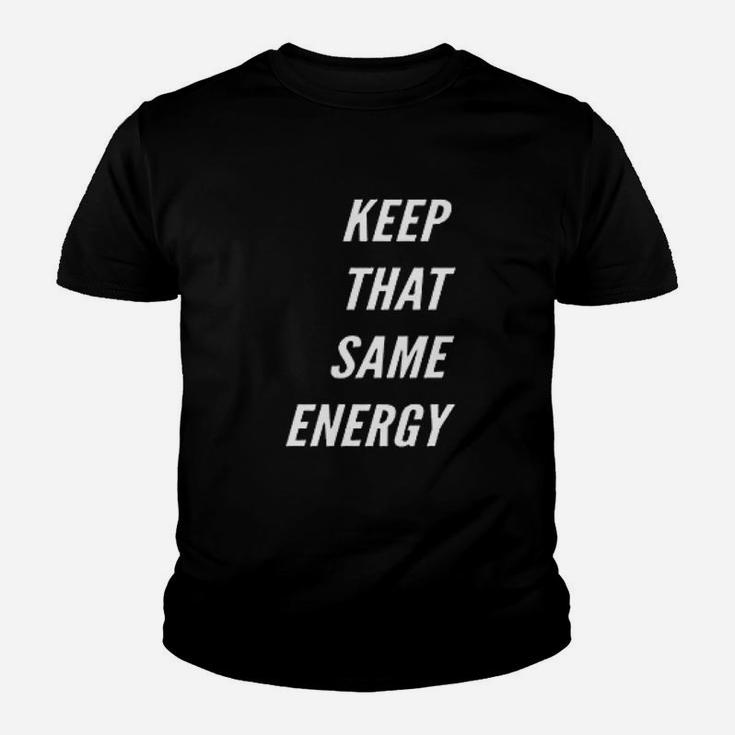 Keep That Same Energy Youth T-shirt