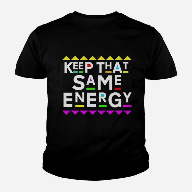 Keep That Same Energy Youth T-shirt