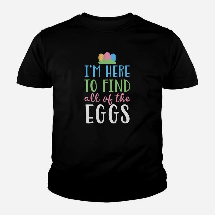 Kids Easter For Kids Boys Girls I Am Here To Find Eggs Youth T-shirt