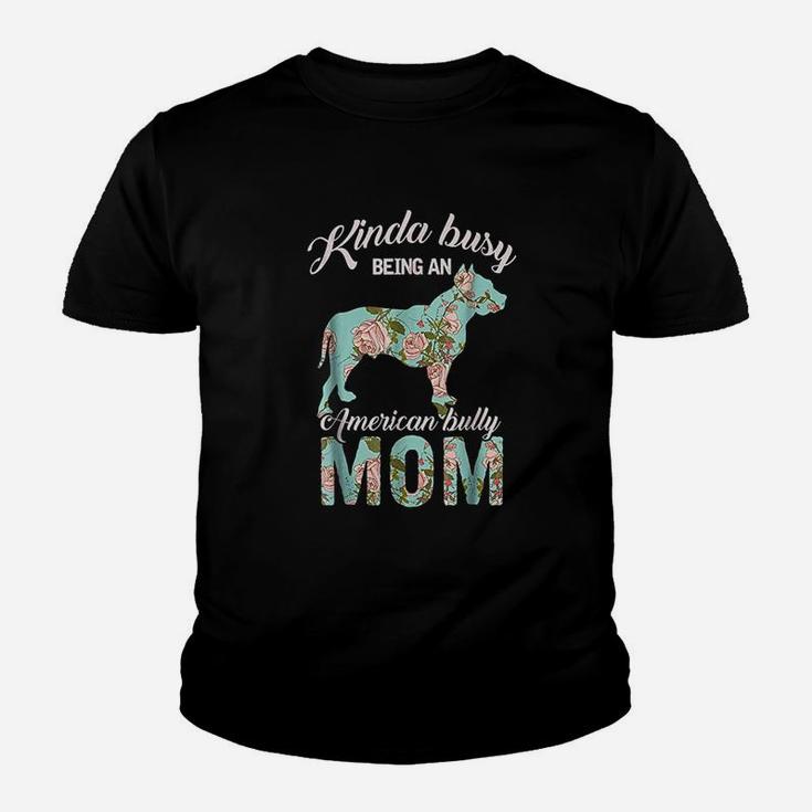 Kinda Busy Being An American Bully Mom Youth T-shirt