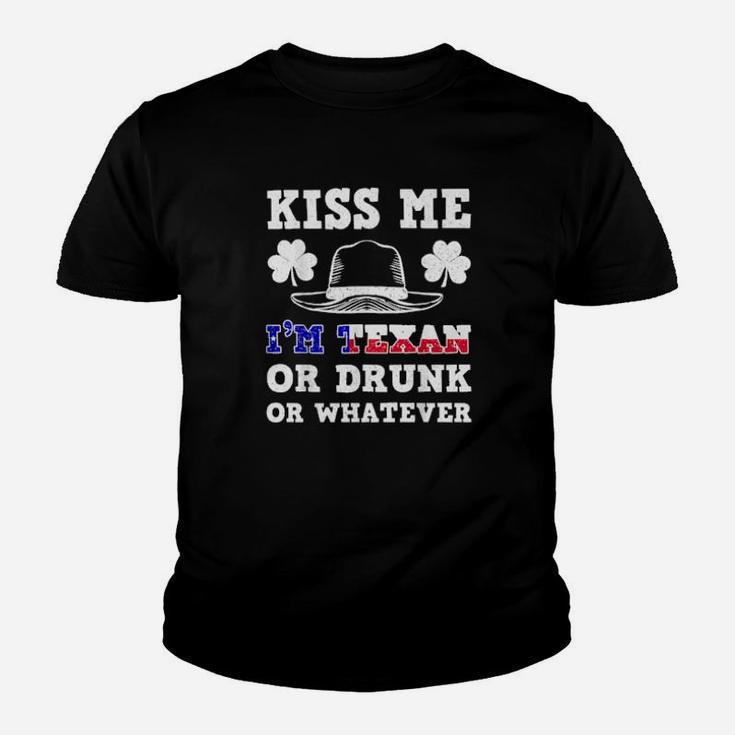 Kiss Me I'm Texan Or Drunk Or Whatever  St Patrick Day Youth T-shirt