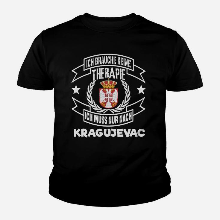 Kragujevac Liebhaber Kinder Tshirt, Keine Therapie, Nur Kragujevac Besuch