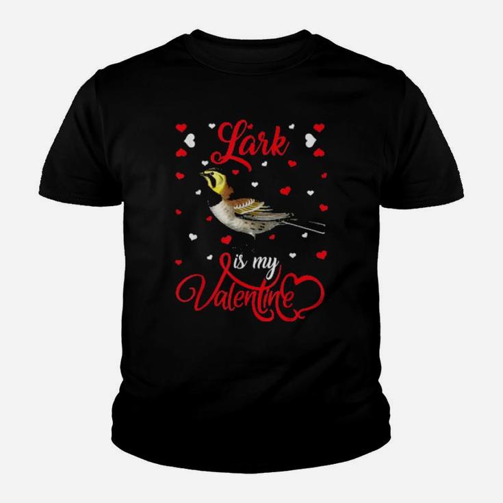 Lark Is My Valentine Lark Bird Youth T-shirt