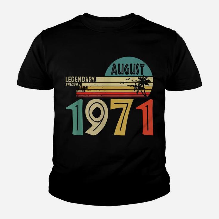 Legendary Awesome Epic Since August 1971 50 Years Old Youth T-shirt