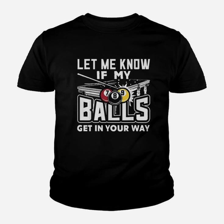 Let Me Know If My Balls Get In Your Way Billiards Pool Youth T-shirt