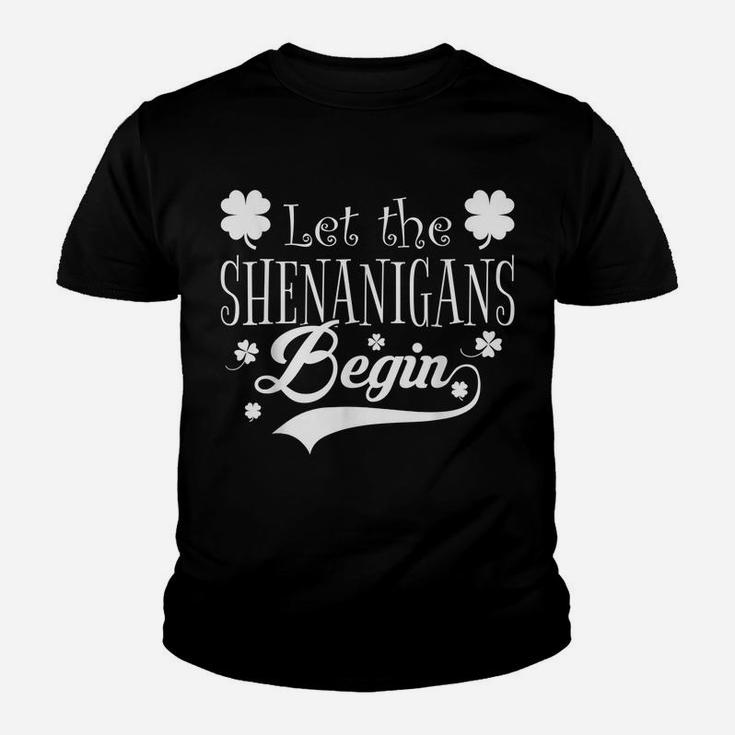 Let The Shenanigans Begin  Saint Patrick Day Gift Youth T-shirt