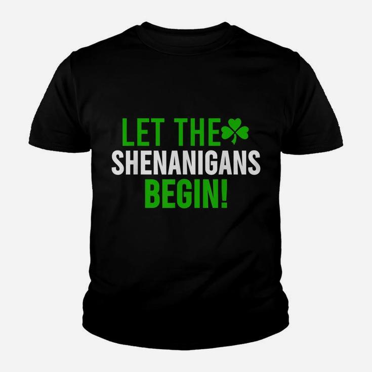 Let The Shenanigans Begin  St Patrick Day Gift Shirt Youth T-shirt