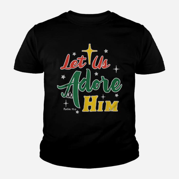 Let Us Adore Him Glory To Our King Youth T-shirt