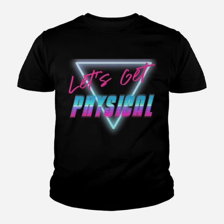 Lets Get Physical Workout Gym Tee Rad 80'S Retro Youth T-shirt