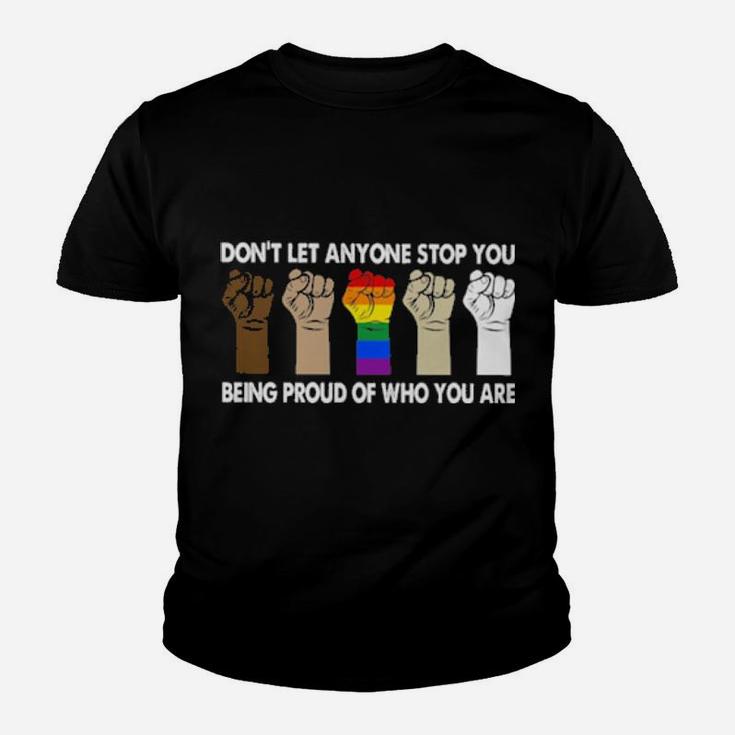 Lgbt Dont Let Anyone Stop You Being Proud Of Who You Are Youth T-shirt