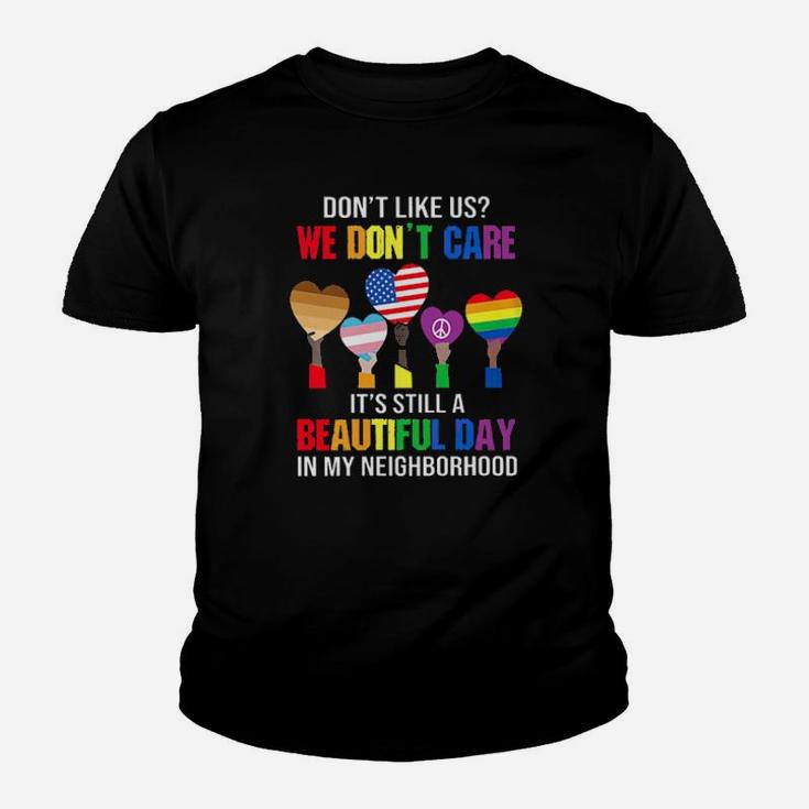 Lgbt Dont Like Us We Dont Care Its Still A Beautiful Day In My Neighborhood Youth T-shirt