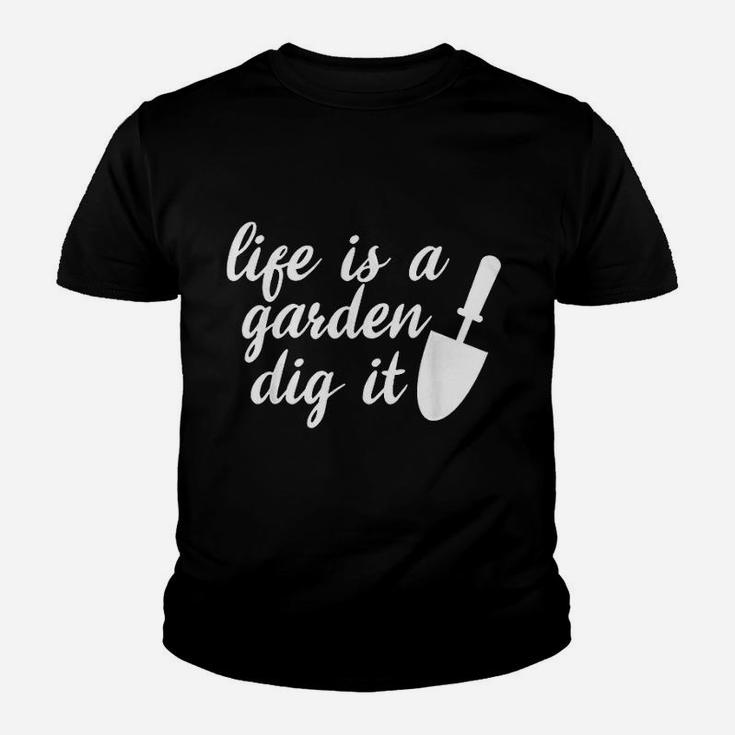 Life Is A Garden Dig It Gardeners Tools Gift Youth T-shirt