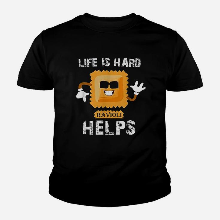 Life Is Hard Ravioli Helps Youth T-shirt