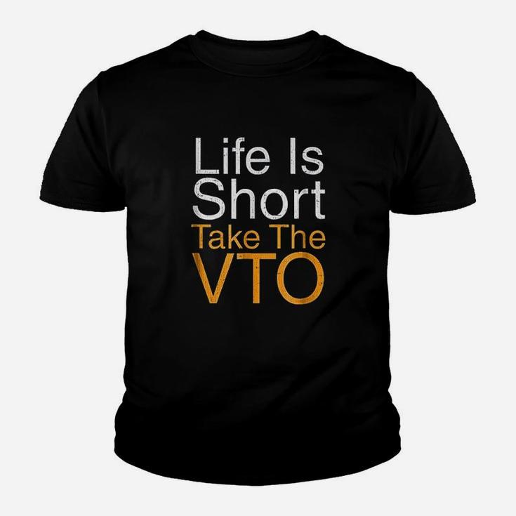 Life Is Short Take The Vto Youth T-shirt