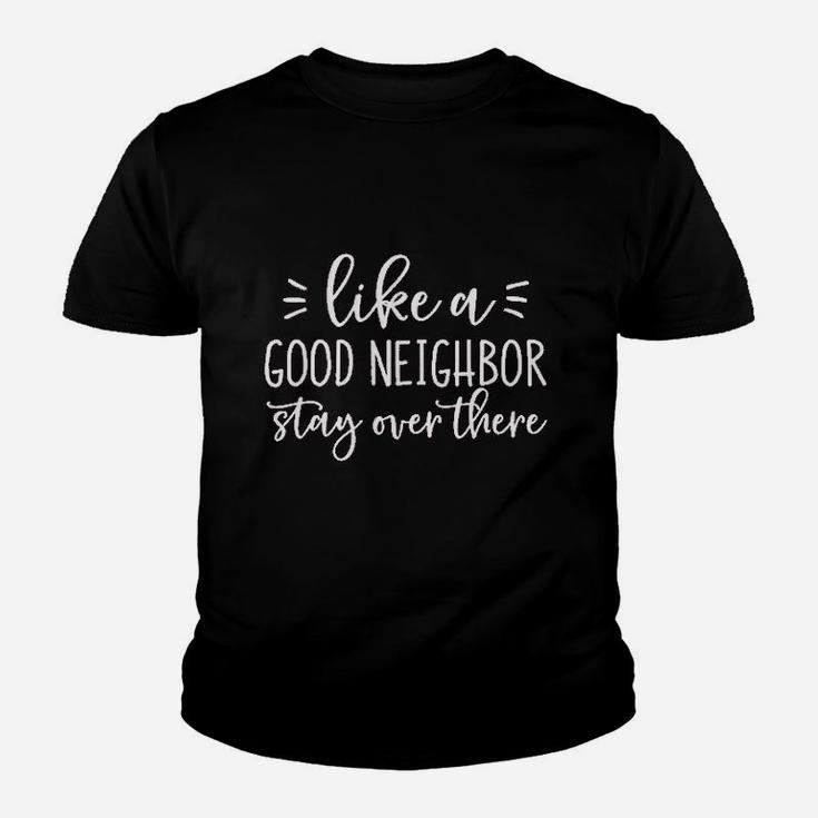 Like A Good Neighbor Stay Over There Youth T-shirt