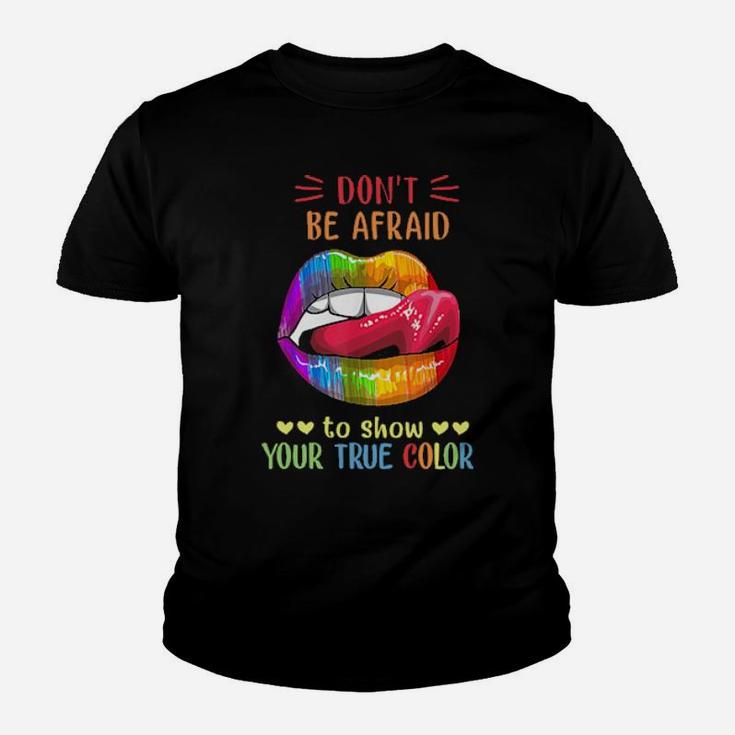 Lips Lgbt Don't Be Afraid To Show Your True Color Youth T-shirt
