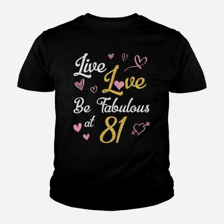 Live & Love & Be Fabulous At 81 Years Happy Birthday To Me Sweatshirt Youth T-shirt