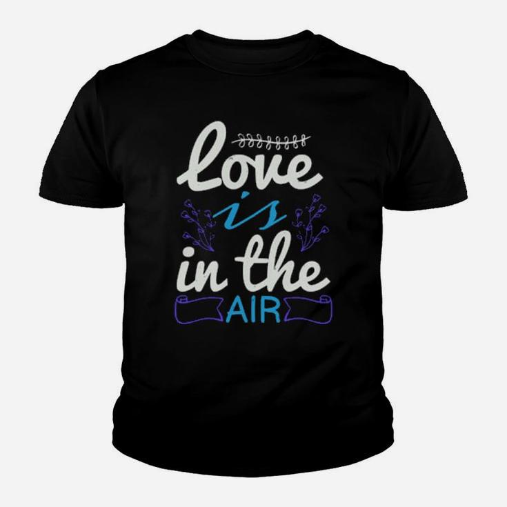 Love Is The Air Youth T-shirt