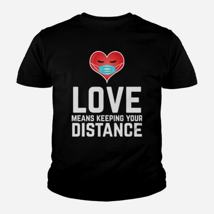Love Means Keeping Your Distance Valentine's Day Youth T-shirt