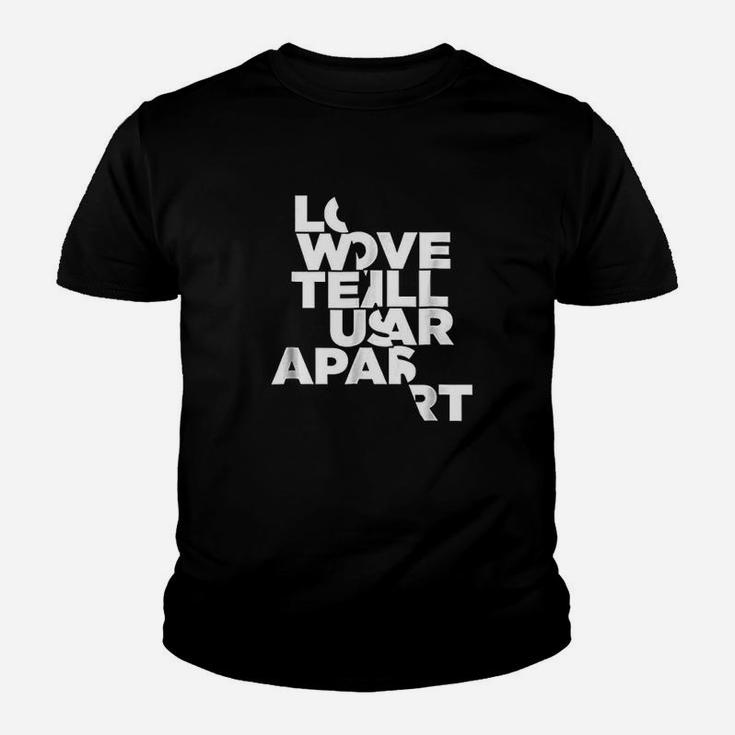 Love Will Tear Us Apart Broken Heart Gifts For Friends Youth T-shirt