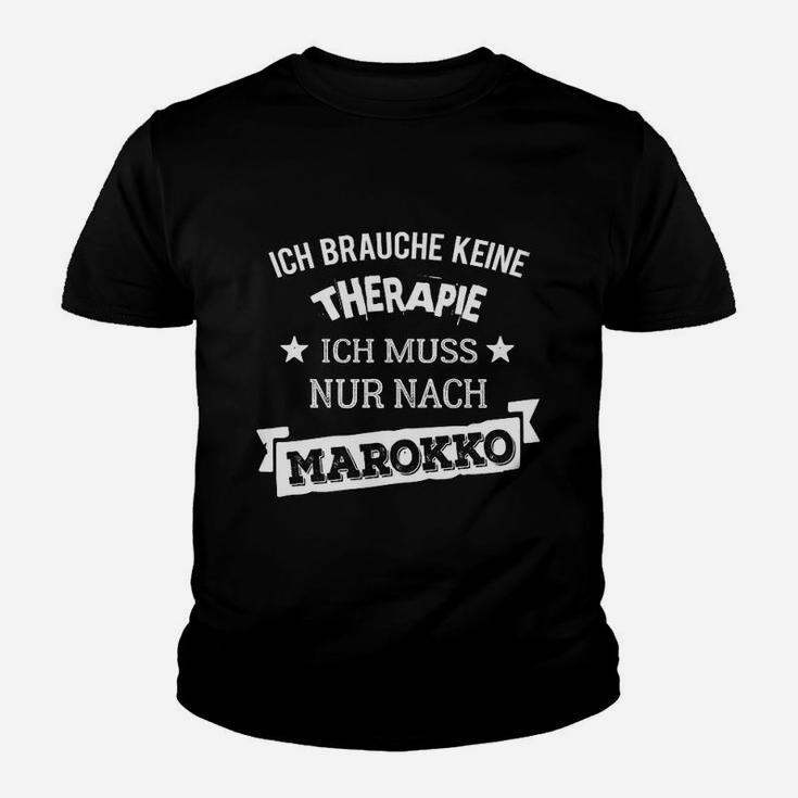 Lustiges Kinder Tshirt Ich brauche keine Therapie, nur Marokko für Reisefreunde