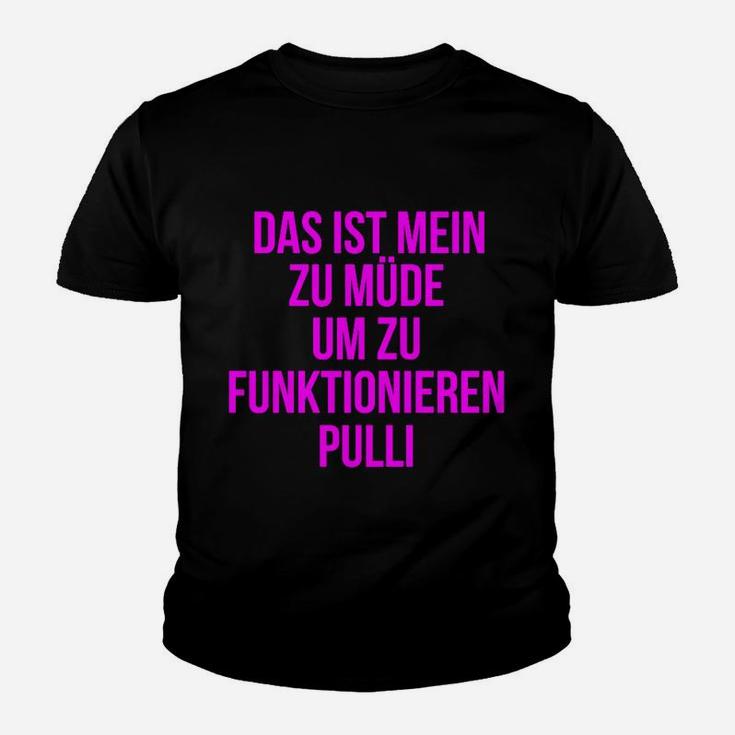 Lustiges Kinder Tshirt Zu müde um zu funktionieren, Schwarz mit Pinkem Text