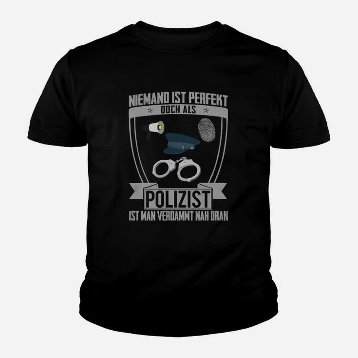 Lustiges Polizisten Kinder Tshirt Niemand ist Perfekt - Witziges SpruchKinder Tshirt